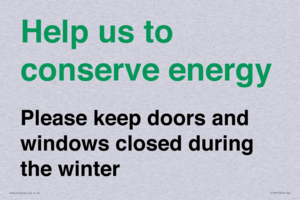 Help us to conserve energy - Please keep doors and windows closed during the winter